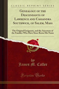 Genealogy of the Descendants of Lawrence and Cassandra Southwick