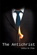 The Antichrist - In-depth Biblical Study Arthur W Pink