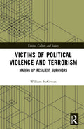Victims of Political Violence and Terrorism: Making Up Resilient