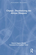 Chango, Decolonizing the African Diaspora - Centennial Edition