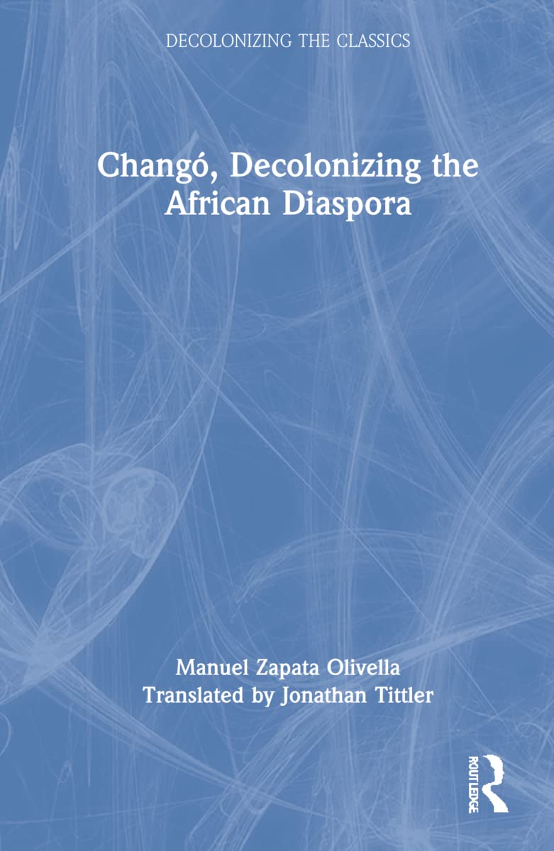 Chango: Decolonizing the African Diaspora for Modern Readers