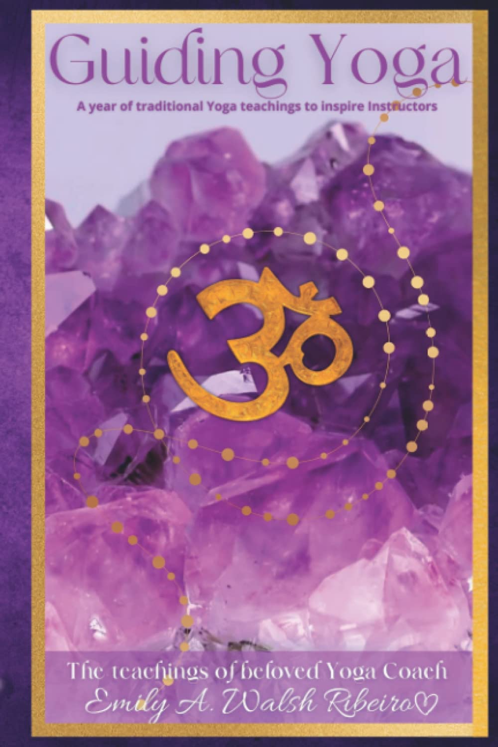 Guiding Yoga: A Year of Traditional Teachings for Instructors