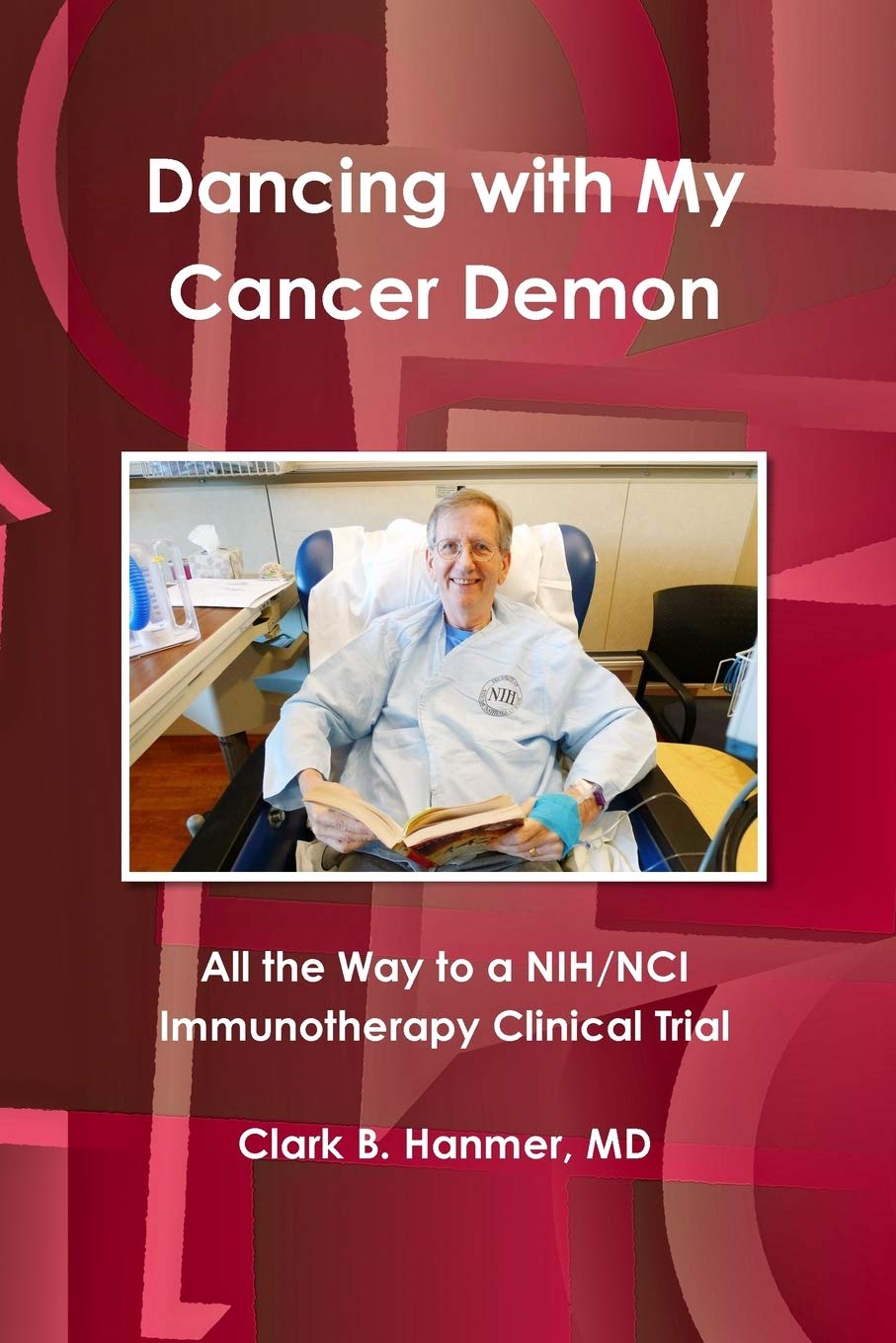 Dancing with My Cancer Demon by Clark B. Hanmer, Md