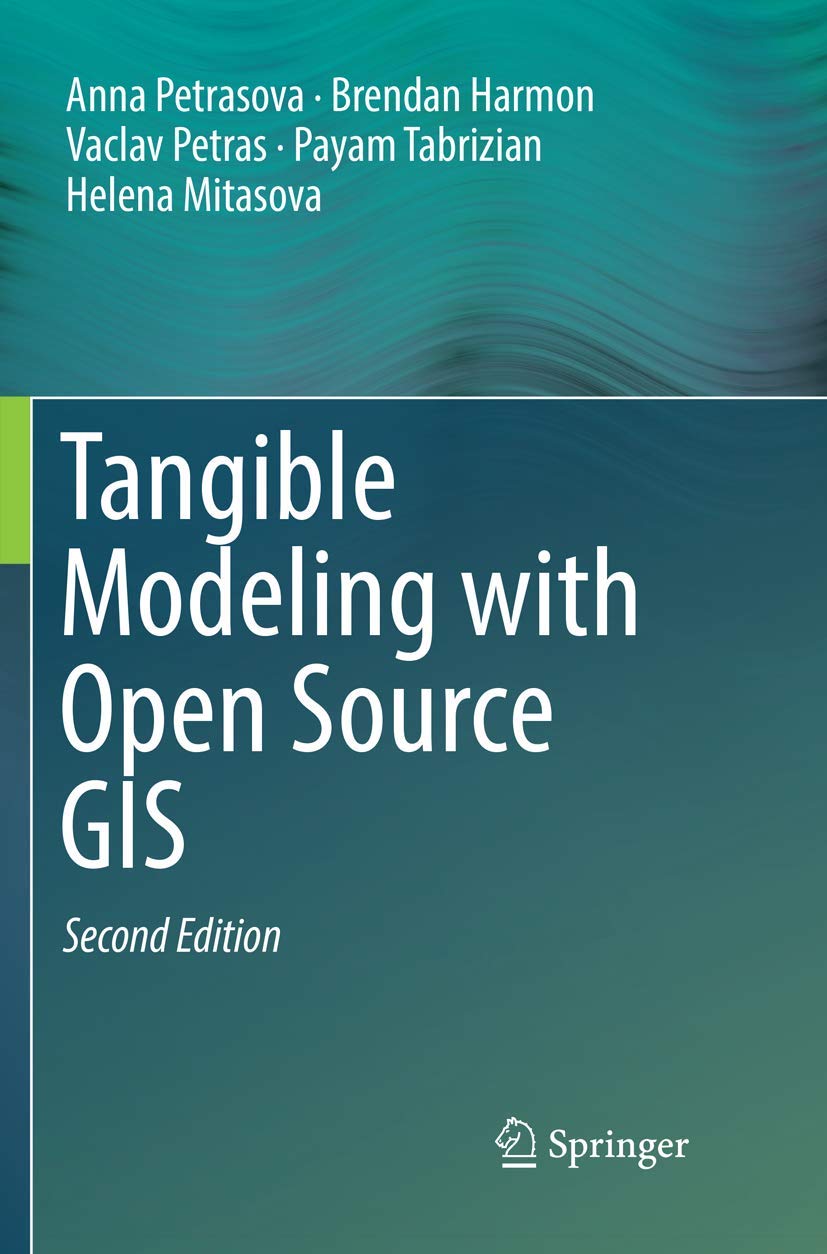 Tangible Modeling with Open Source GIS: A Comprehensive Guide
