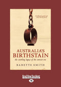Australia's Birthstain: The startling legacy of the convict era
