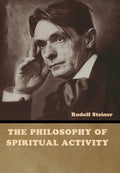 The Philosophy of Spiritual Activity - Clear, Thoughtful Guide