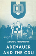 Adenauer and the CDU: The Rise of the Leader and the Integration