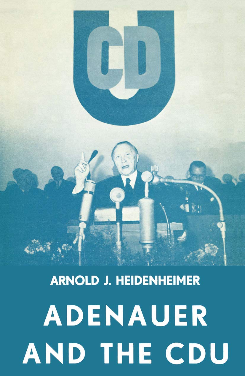 Adenauer and the CDU: The Rise of the Leader and Party Integration
