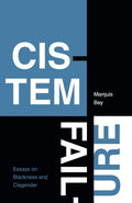 Cistem Failure: Essays on Blackness and Cisgender - Critical Essay