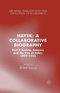 Hayek: A Collaborative Biography Part II - Archival Insights into