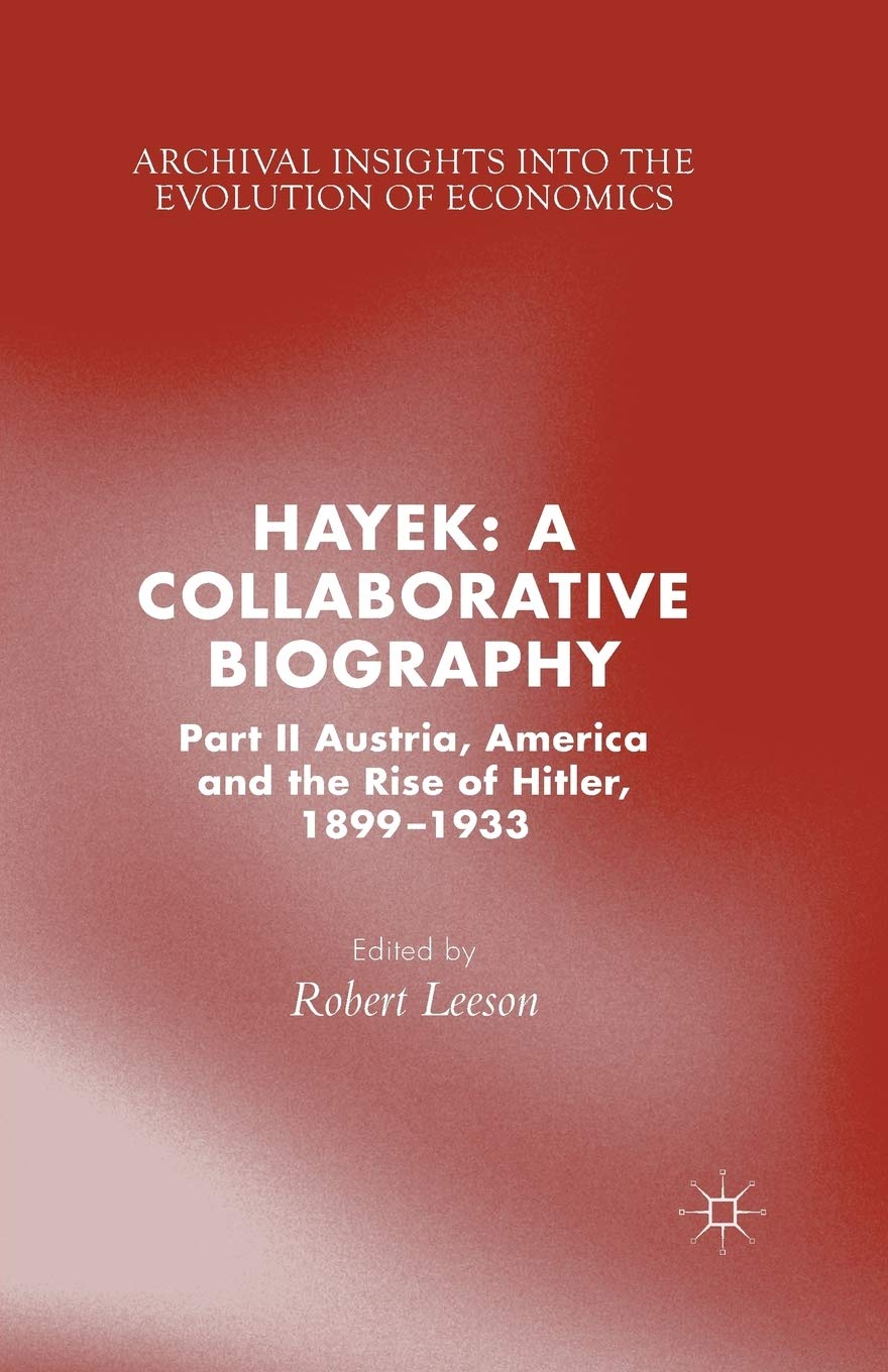 Hayek: A Collaborative Biography on Economics and History