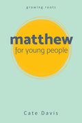 Matthew for Young People (Growing Roots) - Bible Study Guide for Teens