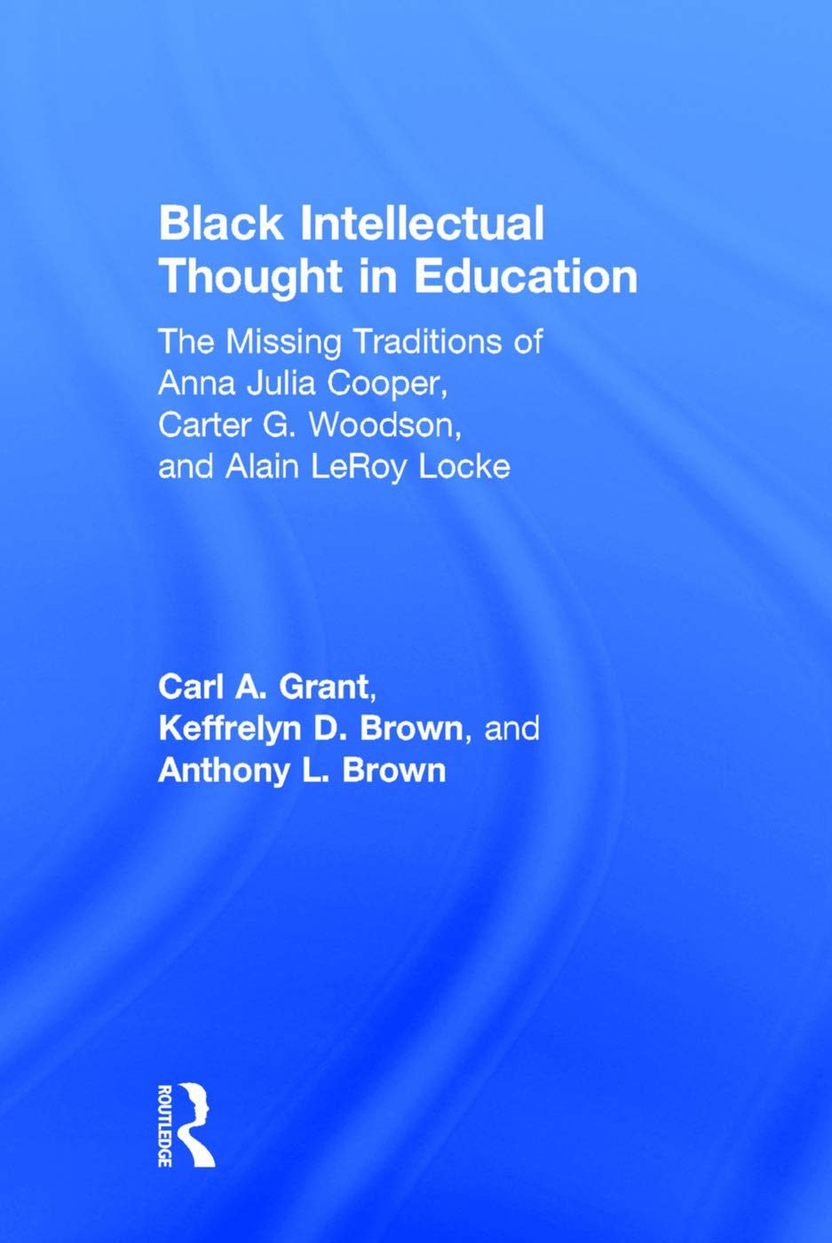 Black Intellectual Thought in Education: A Transformative Guide