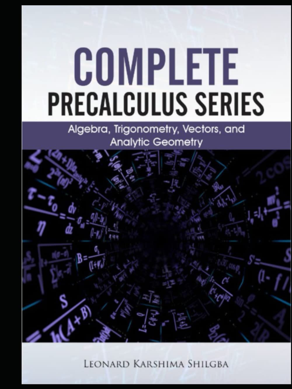 Complete Precalculus Series: Algebra, Trigonometry, Vectors, Geometry