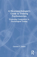 A Neuropsychologists Guide to Training Psychometrists - Practical