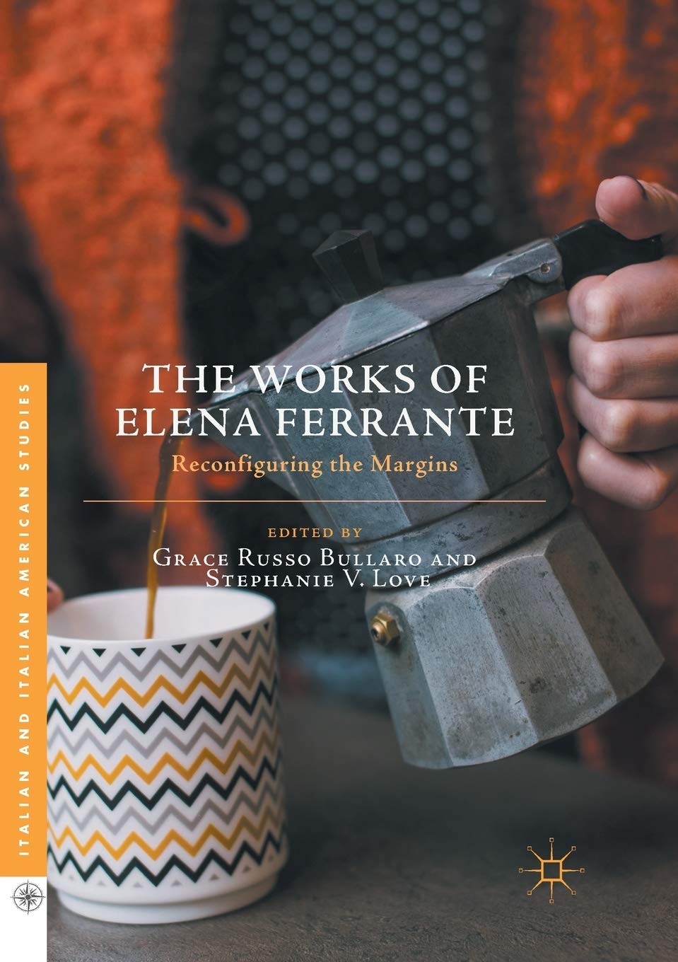 The Works of Elena Ferrante: Reconfiguring the Margins Review