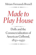 Made to Play House Dolls and the Commercialization of American