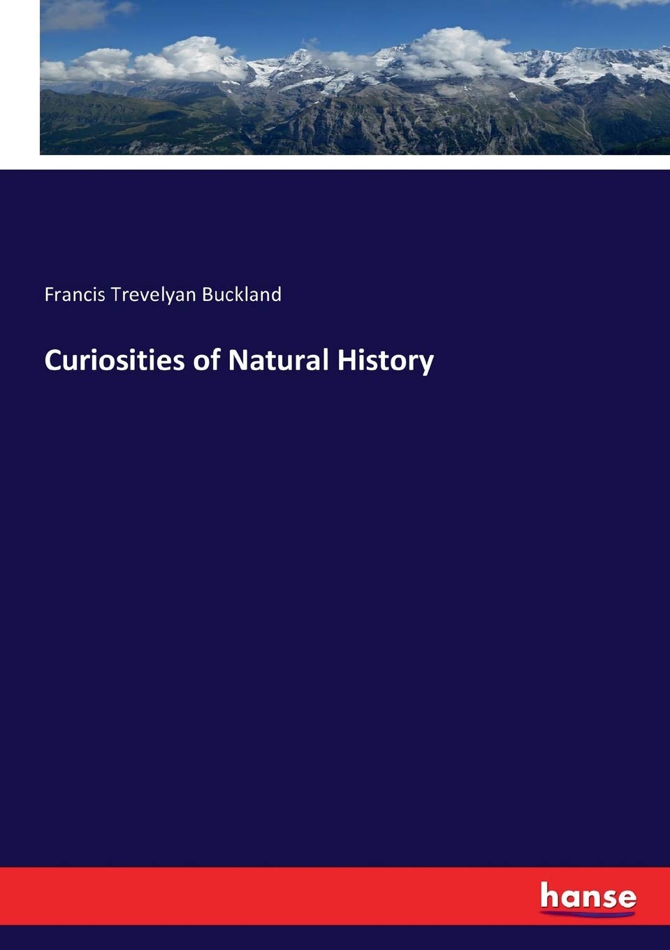 Curiosities of Natural History by Francis Trevelyan Buckland