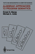 Algebraic Approaches to Program Semantics - Classic Text
