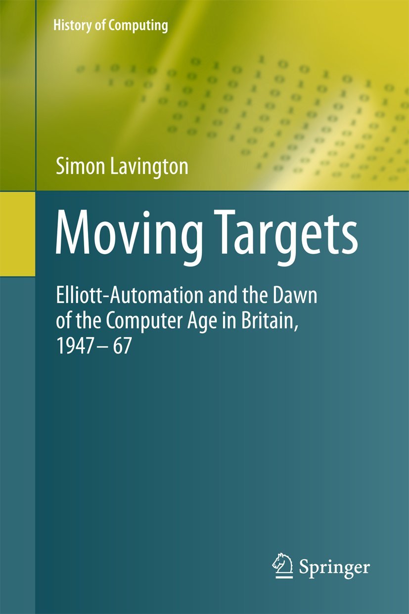 Moving Targets: Elliott-Automation and the Dawn of Computing
