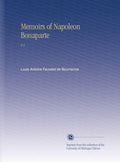 Memoirs of Napoleon Bonaparte: V.1 - Facsimile Antiquarian Reprint
