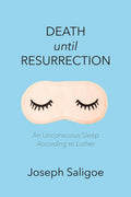 Death Until Resurrection: An Unconscious Sleep According to Luther