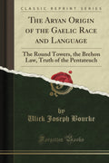 The Aryan Origin of the Gaelic Race and Language - Antique Scholarly