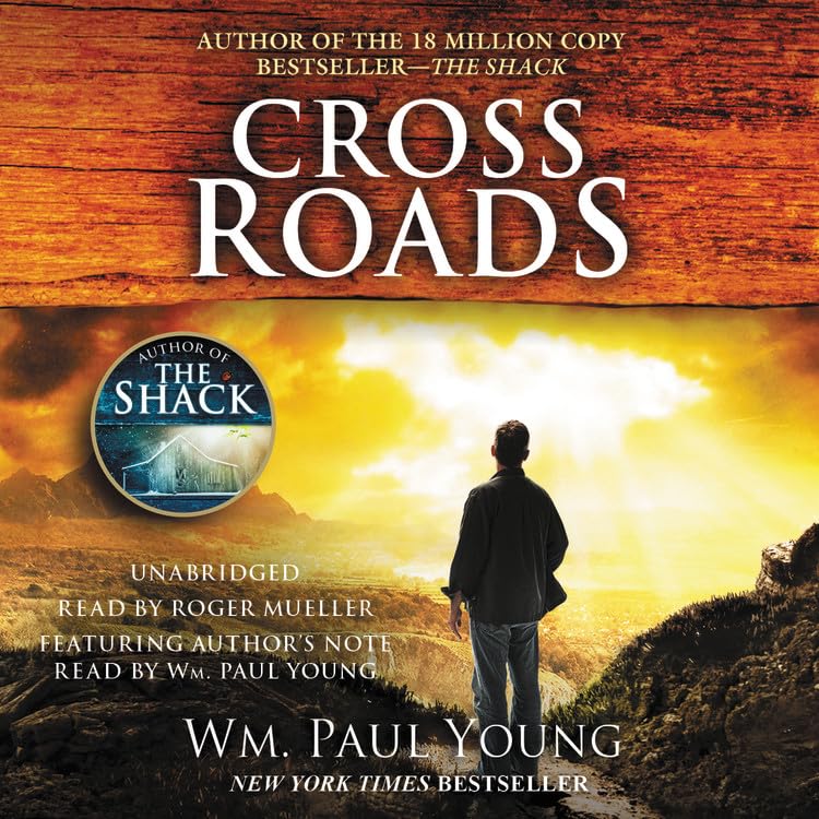 Cross Roads by William Paul Young - A Journey of Faith and Redemption