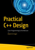 Practical C++ Design: From Programming to Architecture - C++ Design