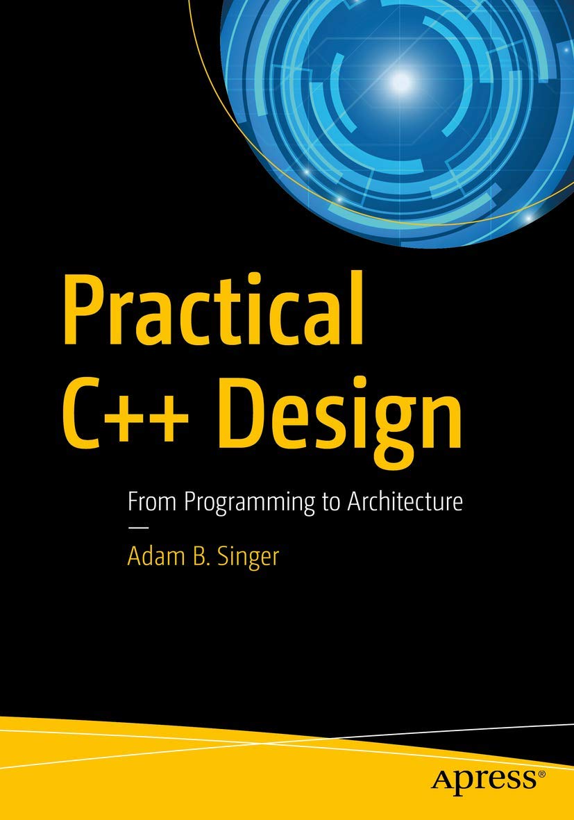 Practical C++ Design: From Programming to Architecture Review