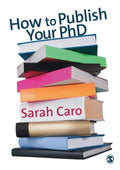 How to Publish Your PhD - Practical Guide to Academic Publishing