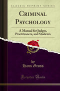 Criminal Psychology: A Manual for Judges, Practitioners, and Students