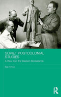 Soviet Postcolonial Studies - A Fresh Theoretical Reappraisal