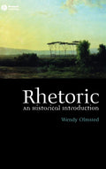 Rhetoric: An Historical Introduction - Practical Guide to Persuasion