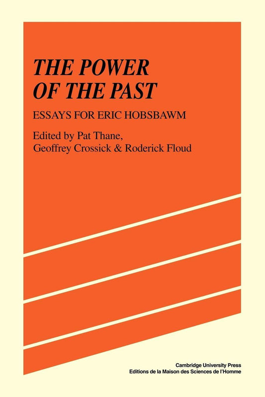 The Power of the Past: Essays for Eric Hobsbawm Review