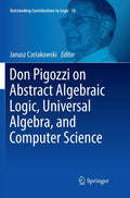 Don Pigozzi on Abstract Algebraic Logic, Universal Algebra