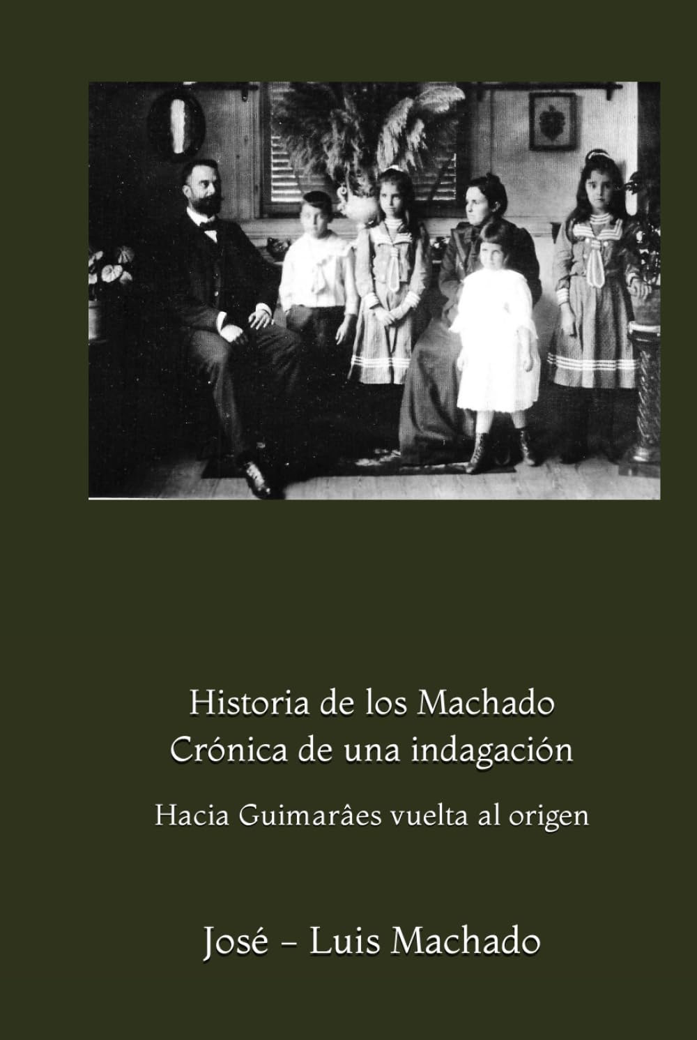 Historia de los Machado: Cronica de una indagacion en Guimaraes