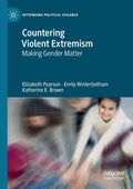 Countering Violent Extremism: Making Gender Matter - of a Gendered