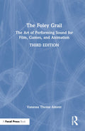 The Foley Grail - Practical Foley Techniques for Sound Artists