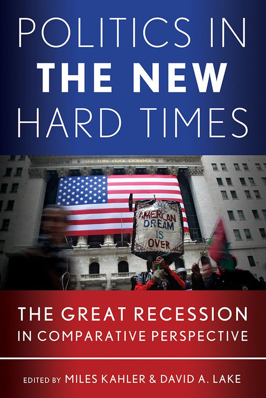Politics in the New Hard Times: The Great Recession Explored