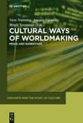 Cultural Ways of Worldmaking: Media and Narratives - Scholarly