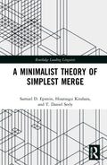 A Minimalist Theory of Simplest Merge: Insights and Analysis