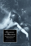 Coleridge on Dreaming: Romanticism and the Medical Imagination