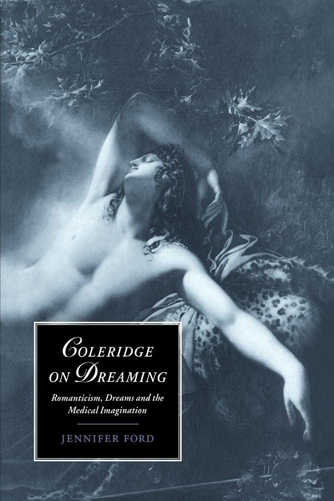Coleridge on Dreaming: Romanticism and the Medical Imagination