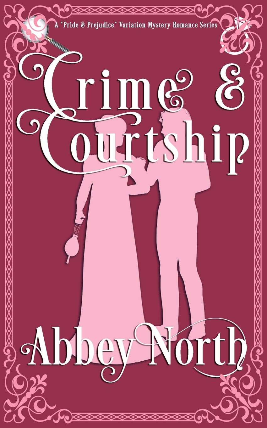 Crime & Courtship: A Sweet Pride & Prejudice Mystery Romance