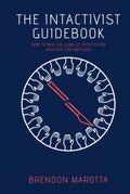 The Intactivist Guidebook: How to Win the Game of Intactivism