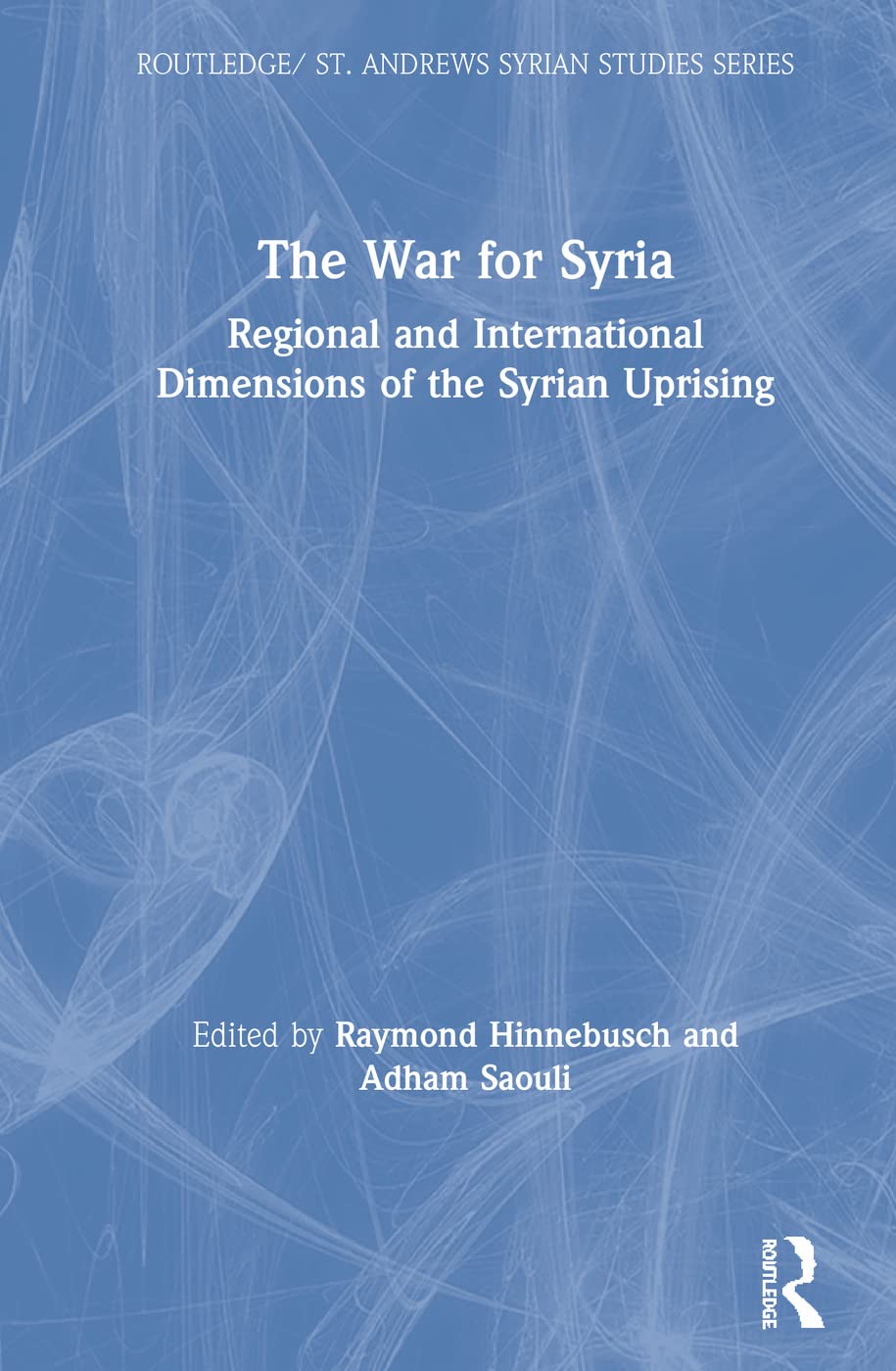 The War for Syria: Regional and International Dimensions Explained