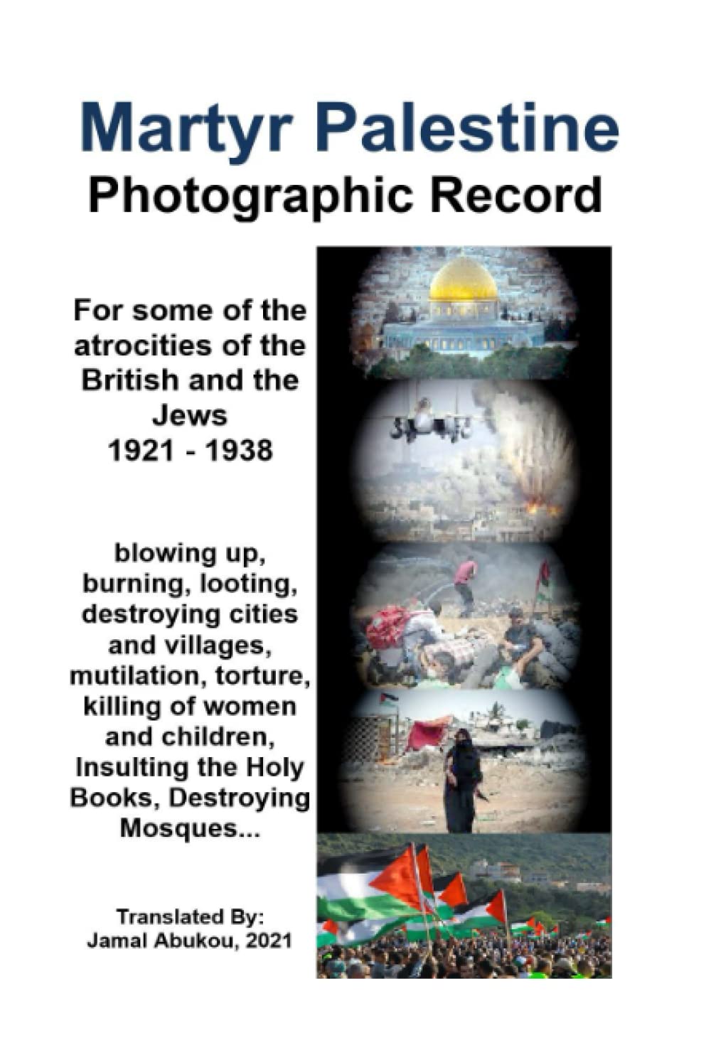 Martyr Palestine: Photographic Record of Atrocities 1921-1938