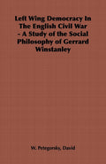 Left Wing Democracy in the English Civil War - Study of Winstanley