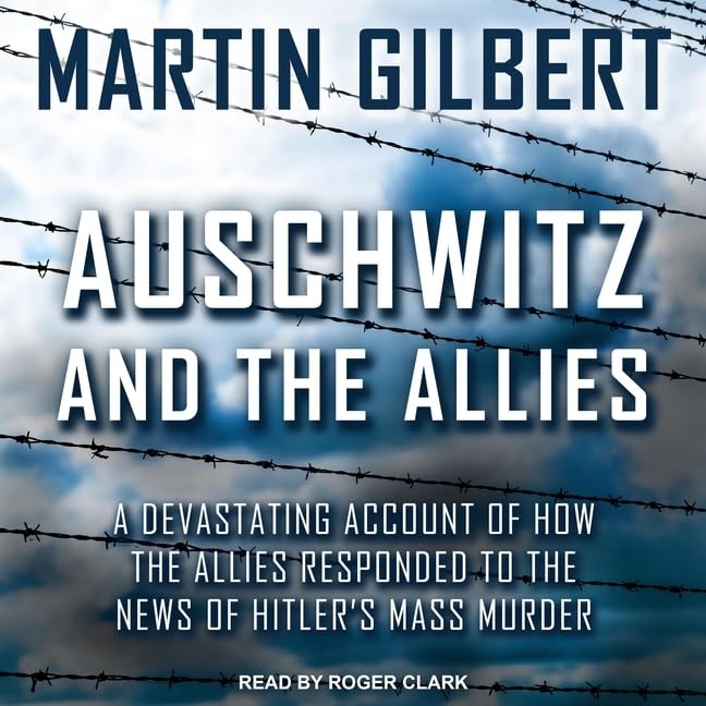 Auschwitz and The Allies: A Devastating Account of History